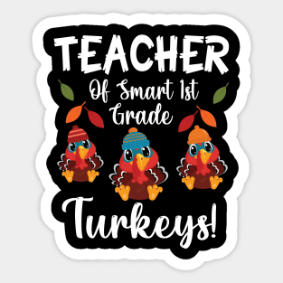 Teacher Of Smart 1st Grade Turkeys Students Thanksgiving Day Sticker